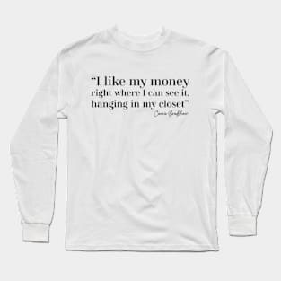 Money in my closet Long Sleeve T-Shirt